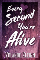 Every Second You're Alive